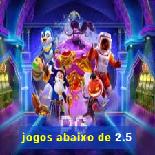 jogos abaixo de 2.5